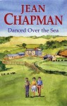 Danced Over the Sea - Jean Chapman