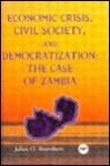 Economic Crisis, Civil Society, and Democratization: The Case of Zambia - Julius Omozuanvbo Ihonvbere