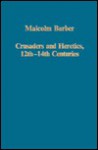 Crusaders and Heretics, 12th-14th Centuries - Malcolm Barber