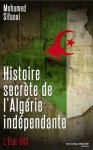 Histoire secrète de l'Algérie indépendante: L'Etat-DRS (Histoire du renseignement) (French Edition) - Mohamed Sifaoui