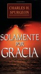 Solamente por gracia - Charles Spurgeon