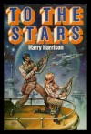 TO THE STARS: Book (1) One: Homeworld; Book (2) Two: Wheelworld; Book (3) Three: Starworld - Harry Harrison, Clyde Caldwell; Valerie Valusek; Douglas Chaffee;