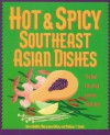 Hot and Spicy Southeast Asian Dishes: The Best Fiery Food from the Pacific Rim (Hot & Spicy) - Dave DeWitt, Melissa T. Stock, Mary Jane Wilan