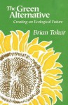 The Green Alternative: Creating an Alternative Future - Brian Tokar