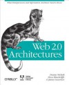 Web 2.0 Architectures: What Entrepreneurs and Information Architects Need to Know - James Governor, Dion Hinchcilffe, Duane Nickull