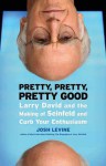 Pretty, Pretty, Pretty Good - Josh Levine