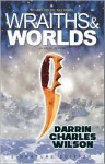 Wraiths & Worlds - Darrin Charles Wilson