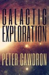 Galactic Exploration - Peter Cawdron