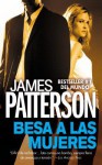 Besa a las Mujeres - James Patterson