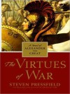 The Virtues of War: A Novel of Alexander the Great (Audio) - Steven Pressfield, John Lee