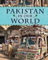 Pakistan in Our World - Andrew Langley