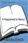 It Happened to Nancy: By an Anonymous Teenager, A True Story from Her Diary - Beatrice Sparks