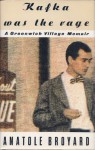 Kafka Was the Rage: A Greenwich Village Memoir - Anatole Broyard