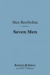 Seven Men (Barnes & Noble Digital Library) - Max Beerbohm