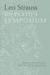 Leo Strauss On Plato's Symposium - Leo Strauss, Seth Benardete