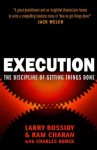 Execution: The Discipline of Getting Things Done - Larry Bossidy, Ram Charan, Charles Burck