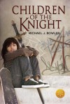 Children of the Knight - Michael J. Bowler