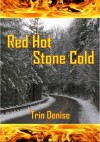 Red Hot, Stone Cold - Trin Denise