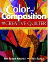 Color and Composition for the Creative Quilter: Improve Any Quilt with Easy-To-Follow Lessons - Katie Pasquini Masopust, Brett Barker