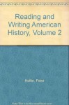 Reading and Writing American History, Volume 2 (4th Edition) - Peter Charles Hoffer, William W. Stueck, Williamjames Hull Hoffer