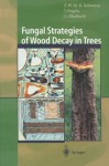 Fungal Strategies of Wood Decay in Trees - Francis W M R Schwarze, Julia Engels, Claus Mattheck, W Linnard