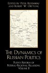 The Dynamics of Russian Politics: Putin's Reform of Federal-Regional Relations - Reddaway Peter, Robert W. Orttung