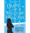 Diary of a Would-Be Princess 2 - Jessica Green