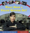 What Does a Police Officer Do? - Felicia Lowenstein, Felicia Lowenstein Niven