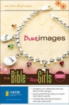 NIV True Images: The Bible for Teen Girls: Updated Edition - Zondervan Publishing