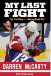 My Last Fight: The True Story of a Hockey Rock Star - Darren McCarty, Kevin Allen