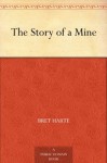 The Story of a Mine - Bret Harte