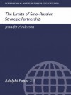 The Limits of Sino-Russian Strategic Partnership (Adelphi series) - Jennifer Anderson