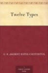 Twelve Types: A Collection of Mini-Biographies - G.K. Chesterton