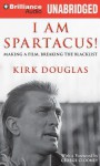 I Am Spartacus!: Making a Film, Breaking the Blacklist - Kirk Douglas, Michael Douglas