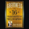 Greatness: The 16 Characteristics of True Champions (Audio) - Don Yaeger