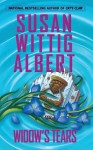 Widow's Tears - Susan Wittig Albert