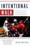 Intentional Walk: An Inside Look at the Faith That Drives the St. Louis Cardinals - Rob Rains