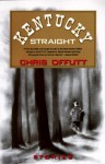 Kentucky Straight: Stories (Vintage Contemporaries) - Chris Offutt
