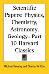 Harvard Classics, Vol. 30: Scientific Papers - Sir Archibald Geikie, Charles W. Eliot