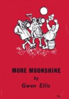 More Moonshine: Poems - Gwen Ellis