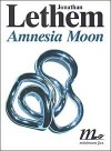 Amnesia Moon - Jonathan Lethem, Martina Testa