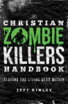 The Christian Zombie Killers Handbook: Slaying the Living Dead Within - Jeff Kinley