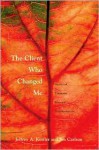 The Client Who Changed Me - Jeffrey A. Kottler, Jon Carlson