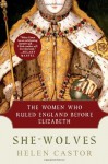 She-Wolves: The Women Who Ruled England Before Elizabeth - Helen Castor