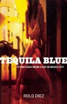 Tequila Blue - Rolo Diez, Nick Caistor