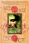 Witch Crafting: A Spiritual Guide to Making Magic - Phyllis Curott