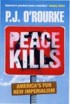 Peace Kills - P.J. O'Rourke