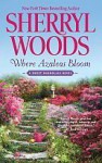 Where Azaleas Bloom (The Sweet Magnolias, #10) - Sherryl Woods