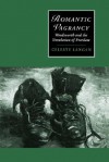Romantic Vagrancy: Wordsworth and the Simulation of Freedom - Celeste Langan, Marilyn Butler, James Chandler