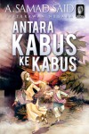 Antara Kabus Ke Kabus - A. Samad Said